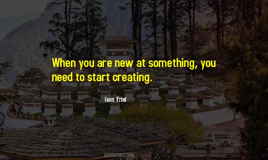 Quotes About Creating Something New #20025