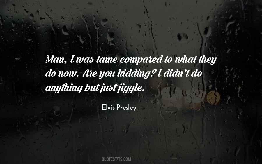 Jiggle Jiggle Quotes #869967