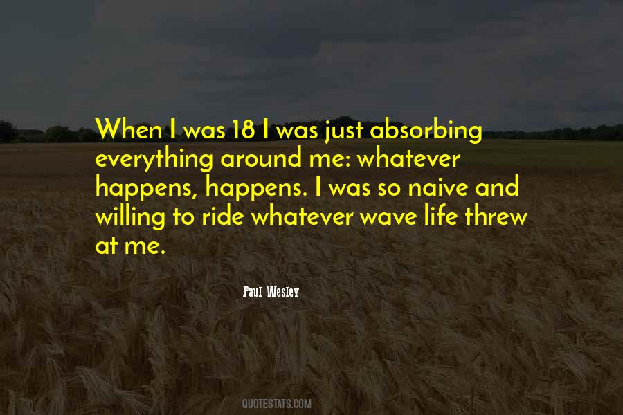 Quotes About Whatever Happens Happens #1069705