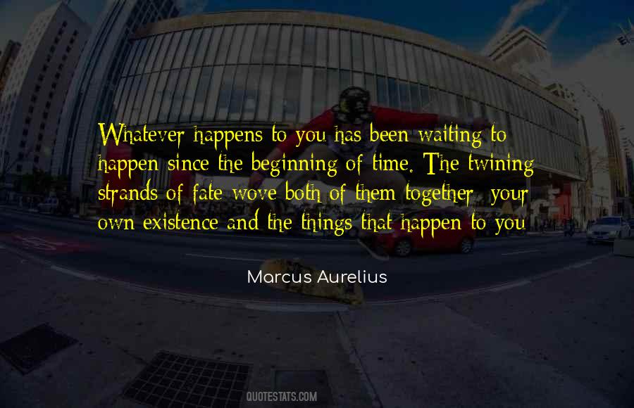 Quotes About Whatever Happens Happens #110297