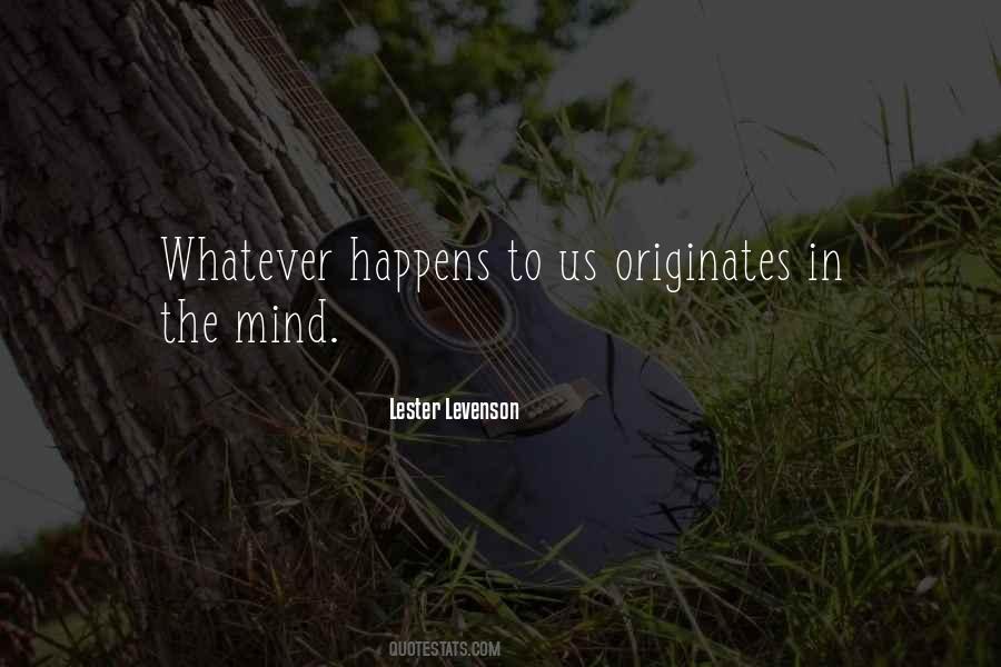 Quotes About Whatever Happens Happens #158820