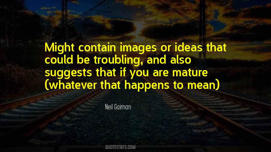 Quotes About Whatever Happens Happens #232347