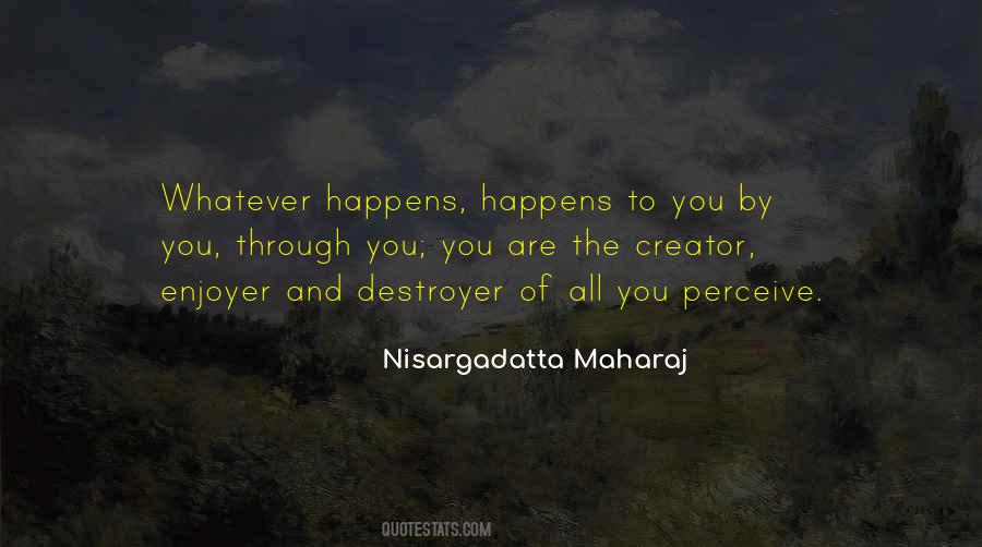 Quotes About Whatever Happens Happens #317307