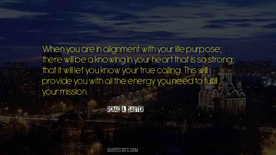 Quotes About Your Life Purpose #361260