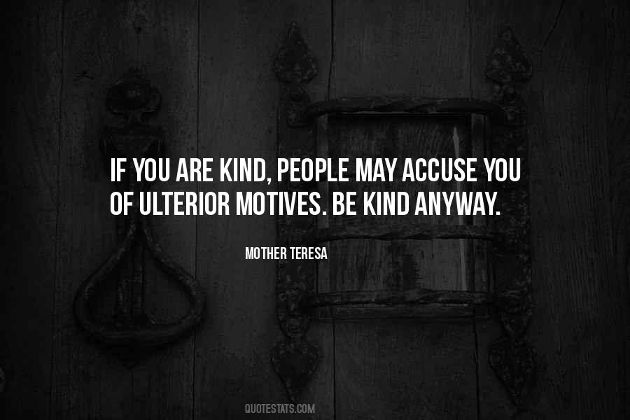 Quotes About People With Ulterior Motives #251482