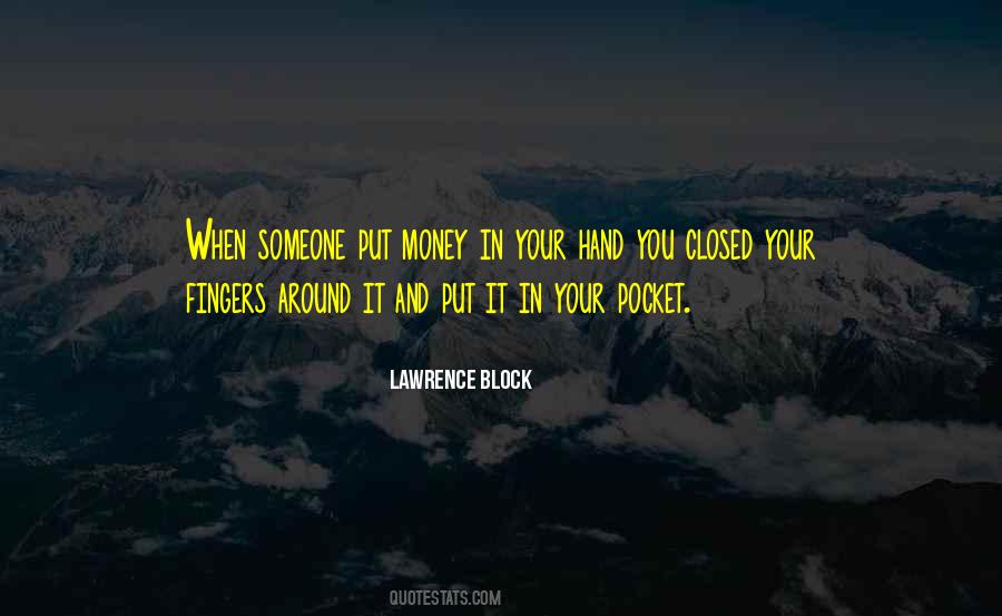 Money In Your Pocket Quotes #1649567