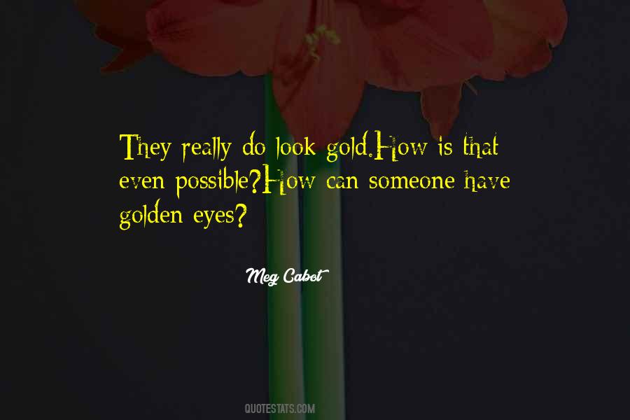 Golden Eyes Quotes #2663