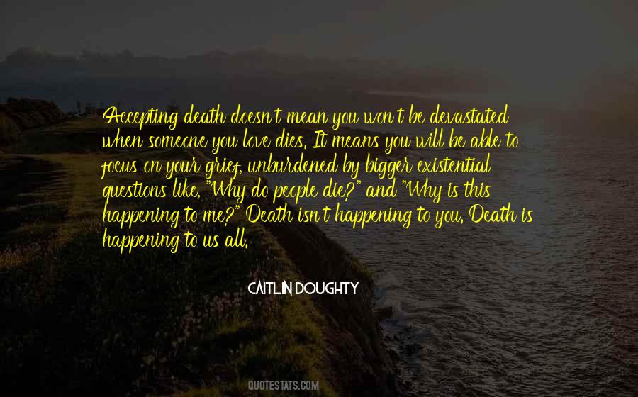 Quotes About When Someone You Love Dies #147538