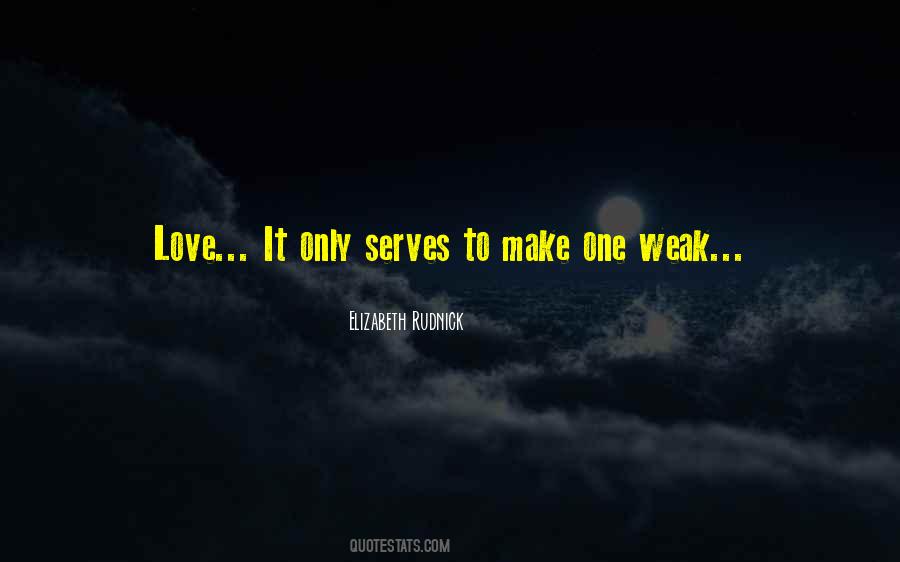 Love Is Weakness Quotes #1088532