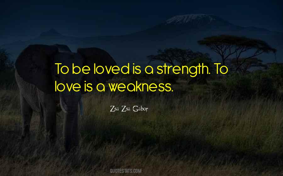 Love Is Weakness Quotes #1433174