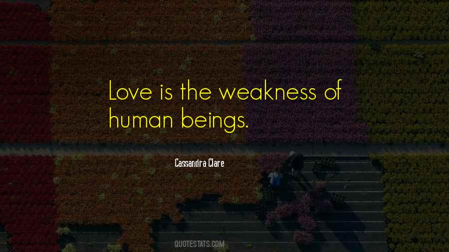 Love Is Weakness Quotes #1618522