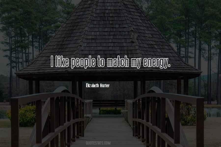 Match Your Energy Quotes #1304347