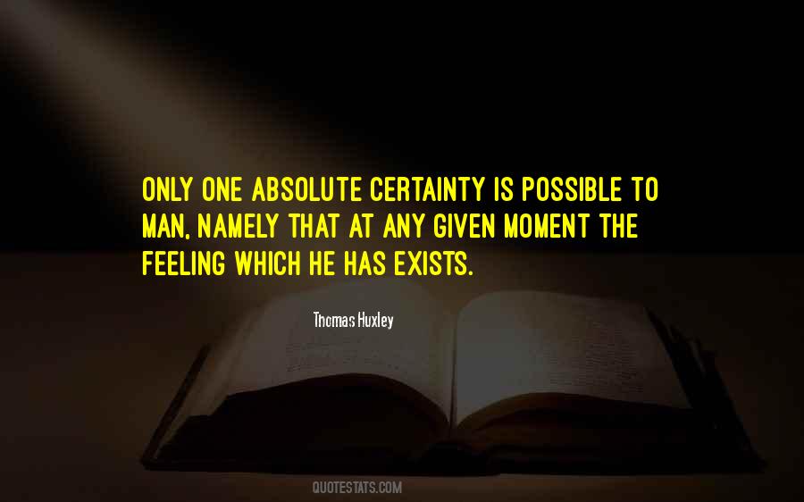 Quotes About Absolute Certainty #194982