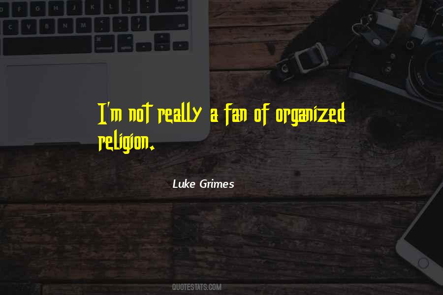 Quotes About Organized Religion #567258