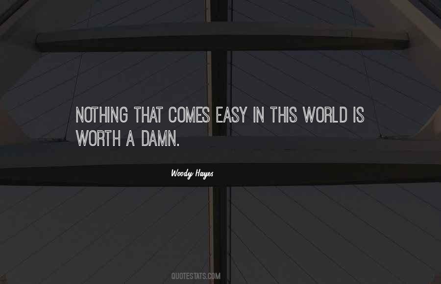 Quotes About Nothing Comes Easy #1189857