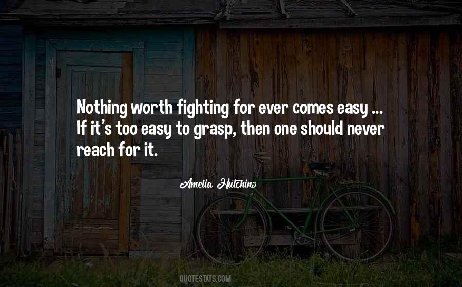 Quotes About Nothing Comes Easy #1360843