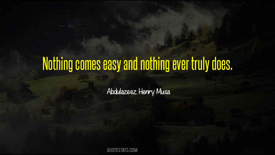 Quotes About Nothing Comes Easy #1530968