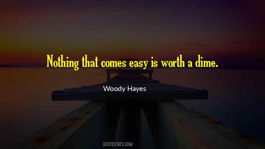 Quotes About Nothing Comes Easy #904928