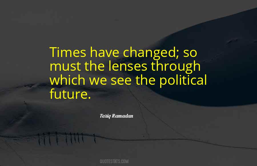 Quotes About Times Have Changed #1187309