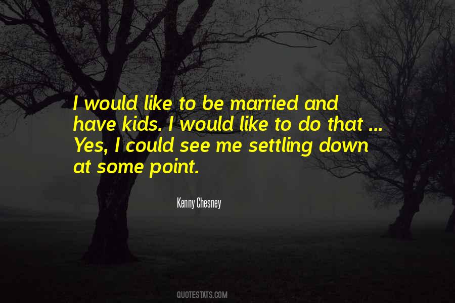 Quotes About Settling Down #1480104