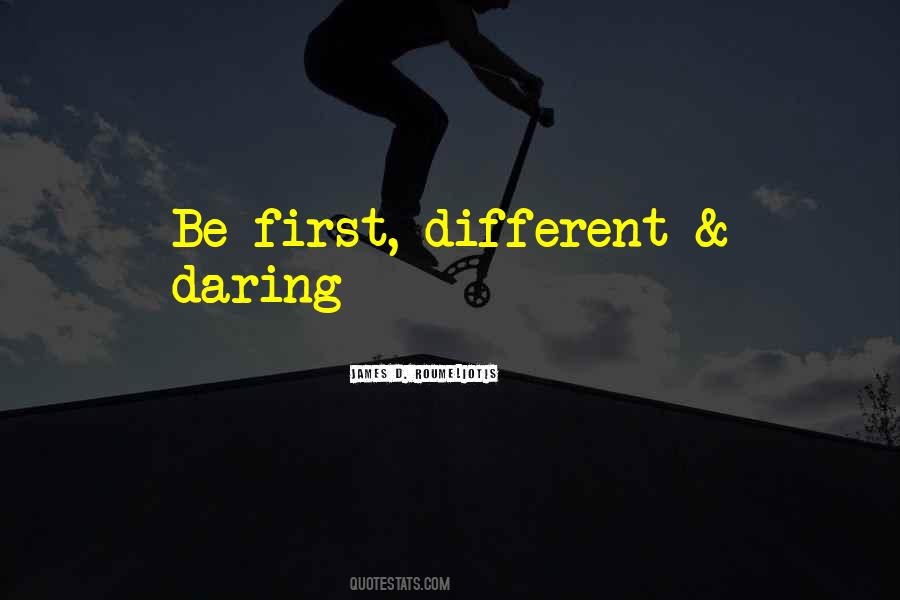 Quotes About Daring To Be Different #388358
