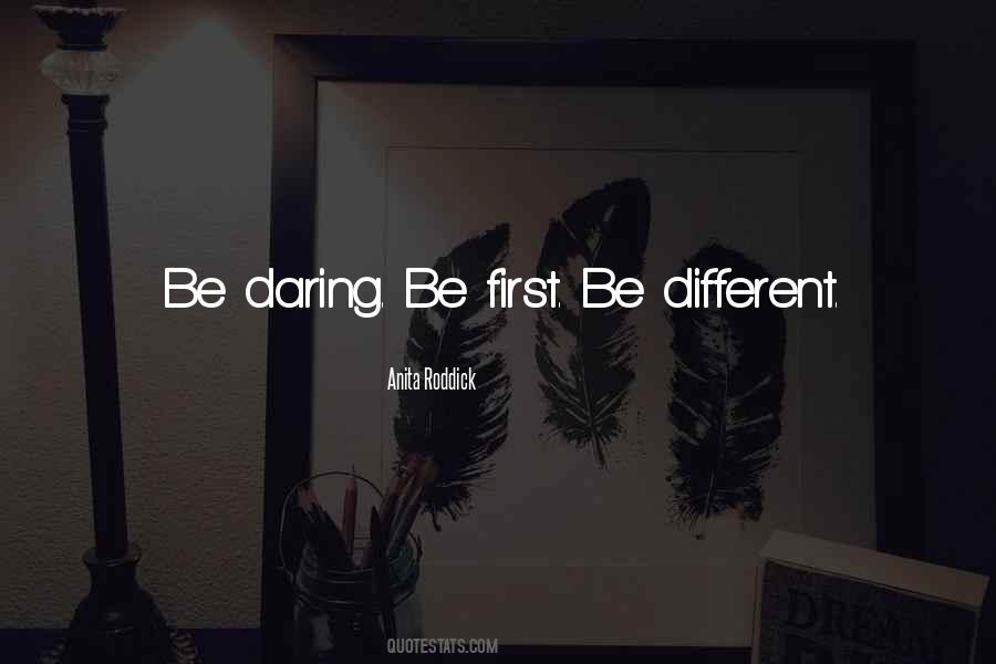 Quotes About Daring To Be Different #531449