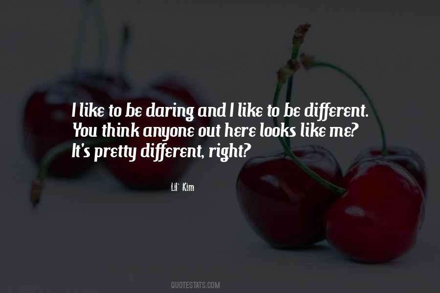 Quotes About Daring To Be Different #736763