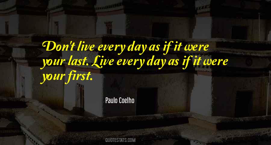 Live Every Day Quotes #1836413