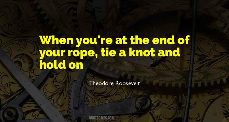 Quotes About End Of Your Rope #386315