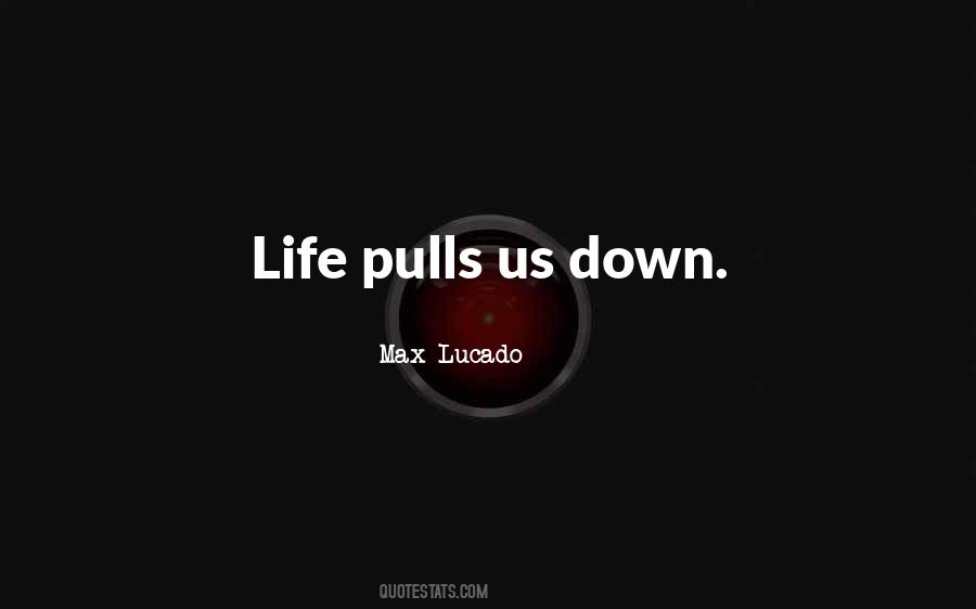 Pulls You Down Quotes #649149