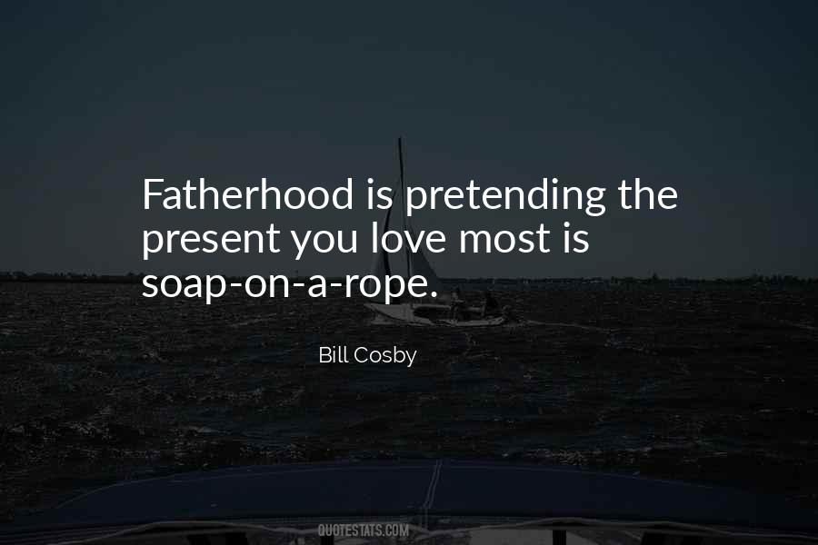 Quotes About Fatherhood #363089