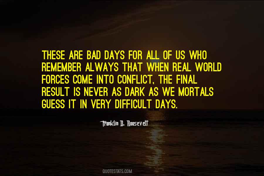 When Days Are Dark Quotes #557065