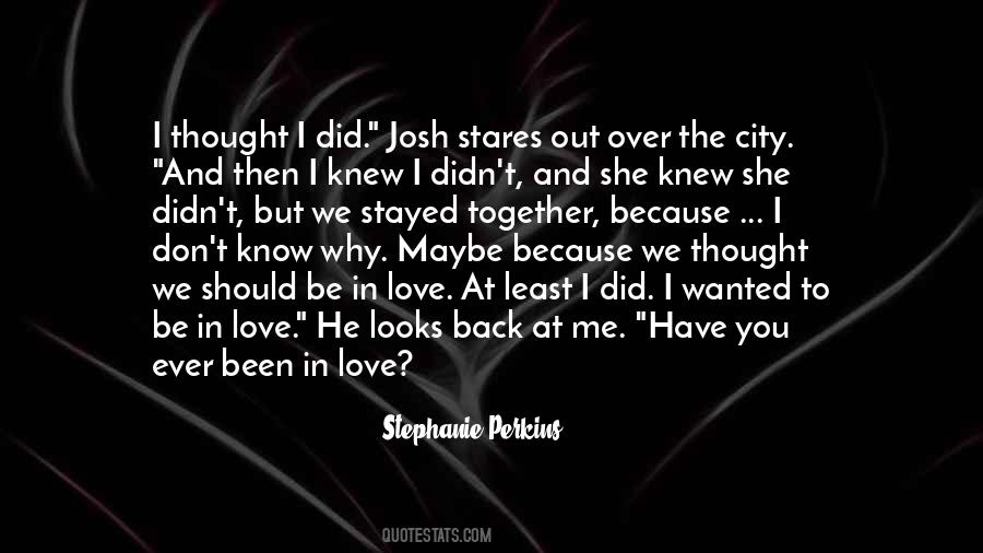 Quotes About I Don't Know Why I Love You #1101209