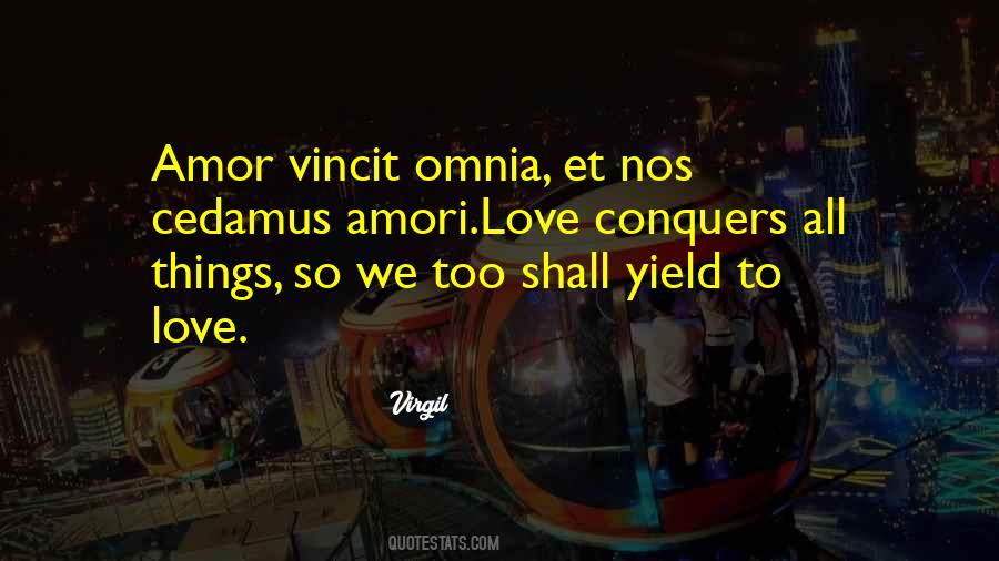 Quotes About Love That Conquers All #842606