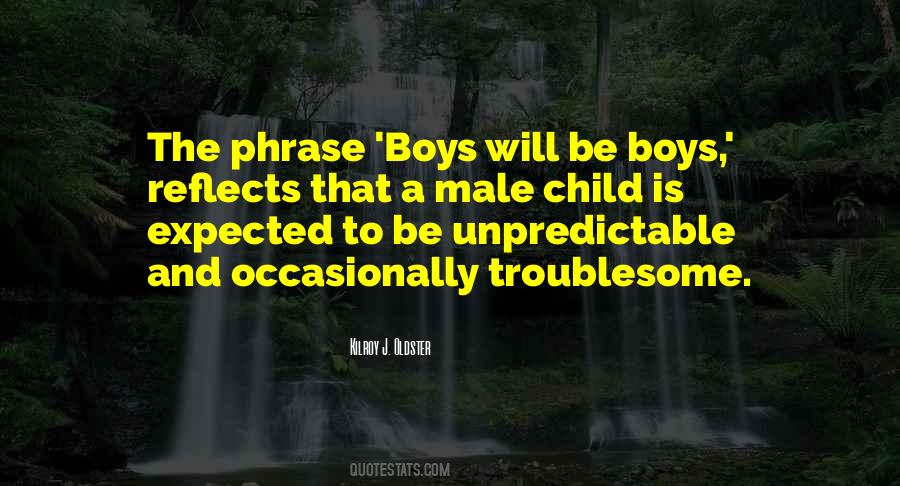 Boys Will Be Boys Quotes #331091