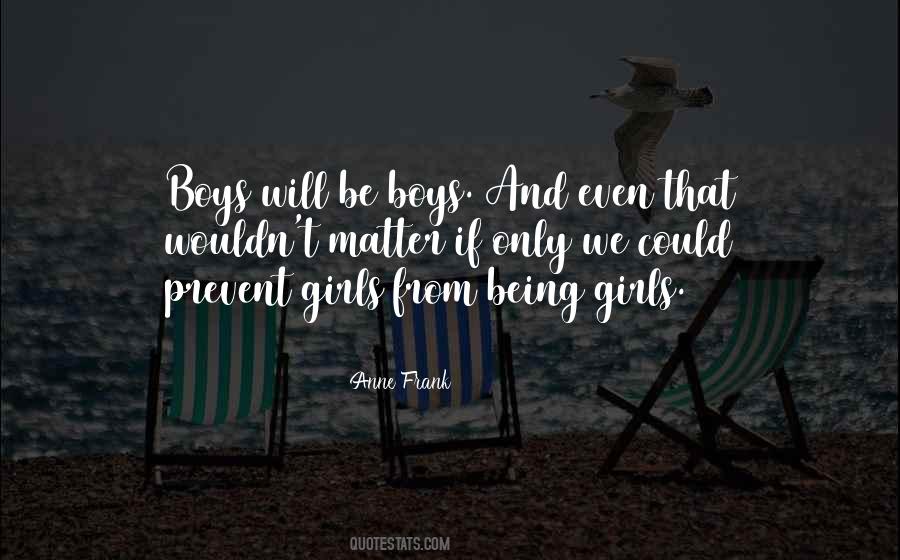 Boys Will Be Boys Quotes #412594