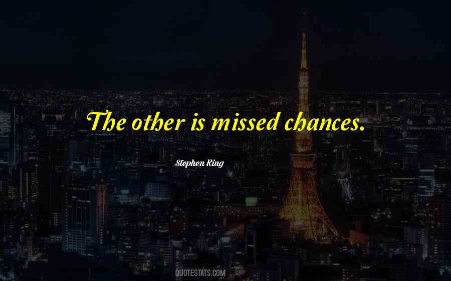 Quotes About Chances Missed #1580865