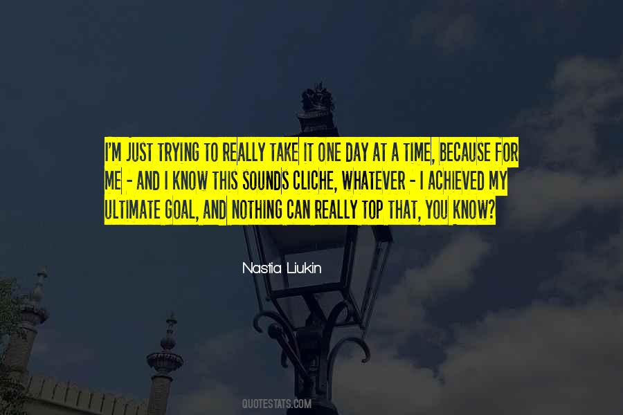 Take It One Day At A Time Quotes #1479281