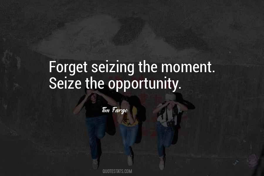 Quotes About Seize The Opportunity #1105387