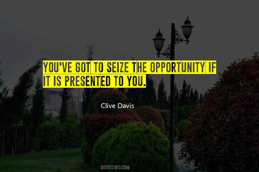 Quotes About Seize The Opportunity #1115766