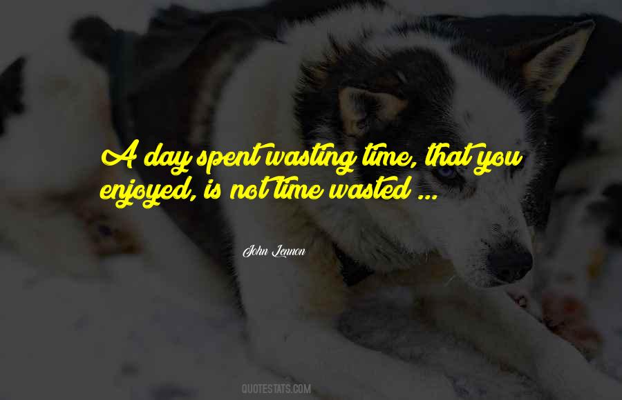 Quotes About A Day Wasted #551187