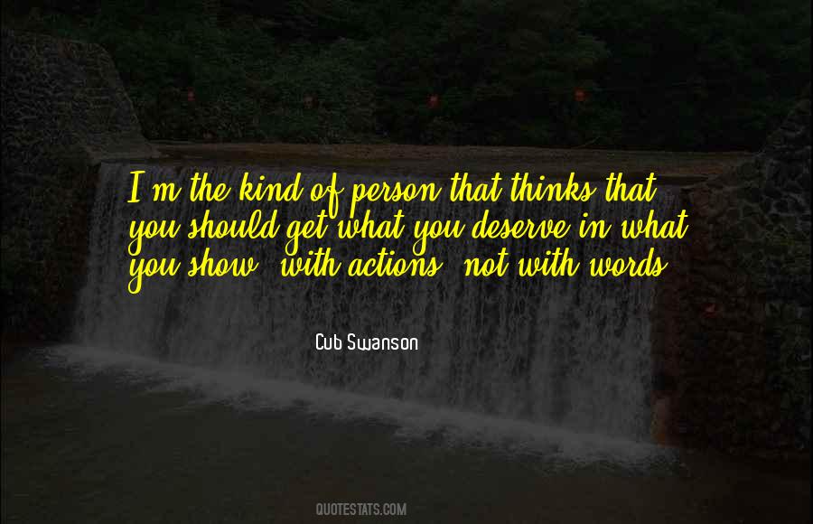 Quotes About You Deserve What You Get #1005391