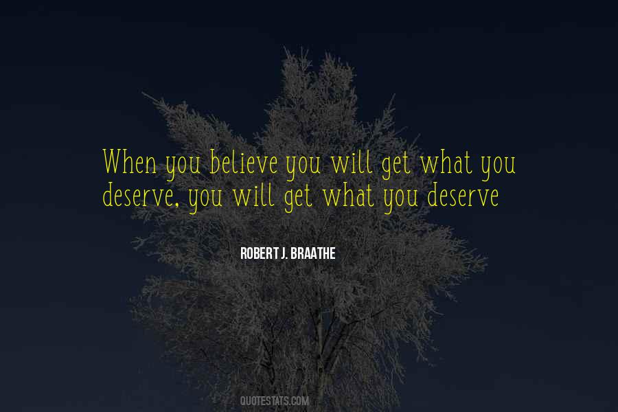 Quotes About You Deserve What You Get #1020191