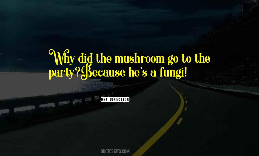 Quotes About Fungi #482104