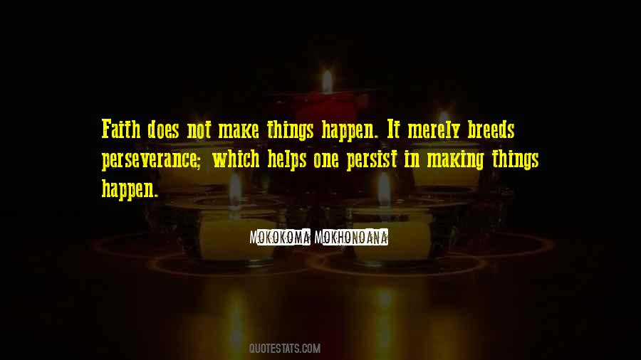 Quotes About Making Things Happen #197817