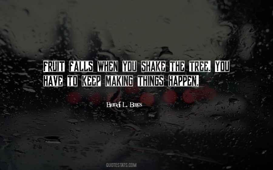 Quotes About Making Things Happen #419660