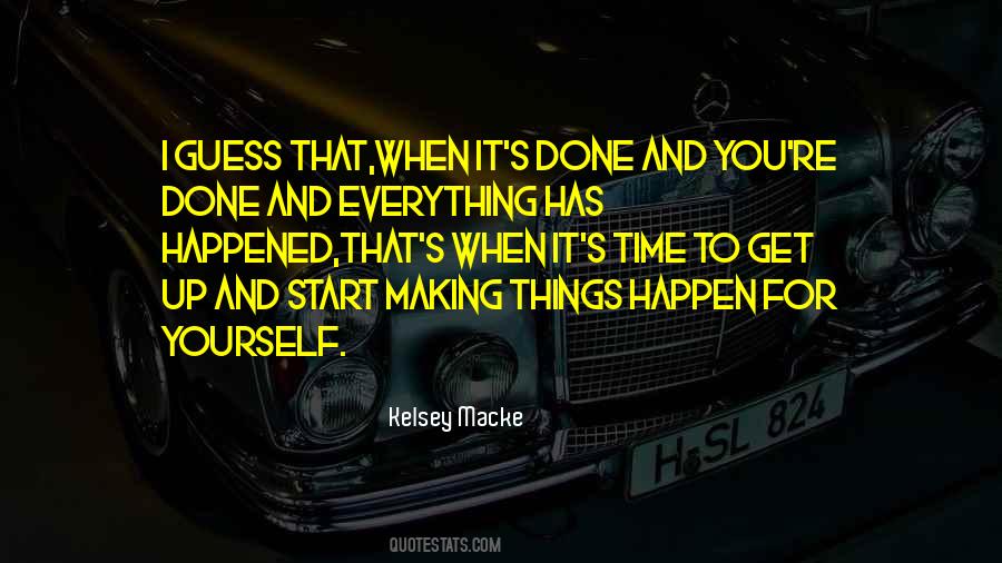 Quotes About Making Things Happen #515831