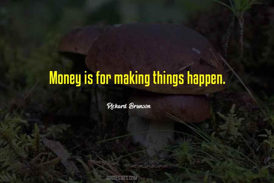 Quotes About Making Things Happen #844683