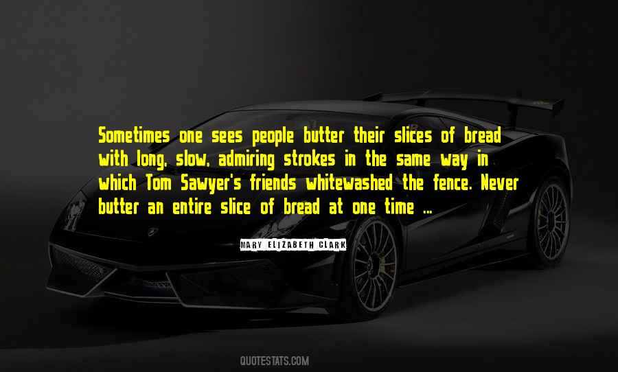 Slices Of Bread Quotes #1378012