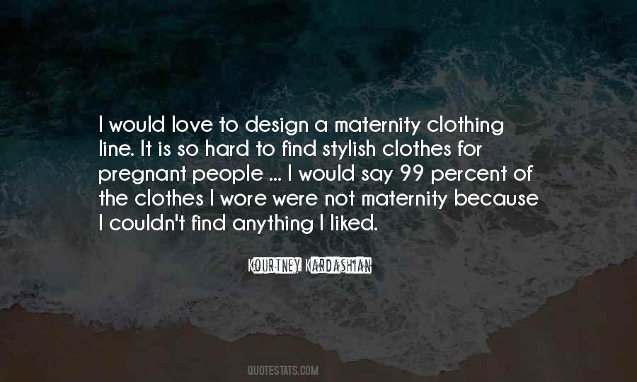 Quotes About Maternity Clothes #1497270